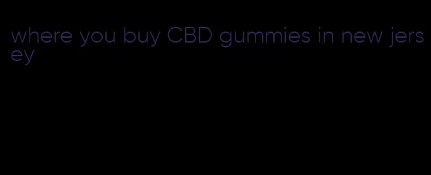 where you buy CBD gummies in new jersey