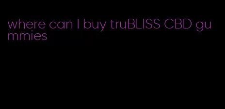 where can I buy truBLISS CBD gummies