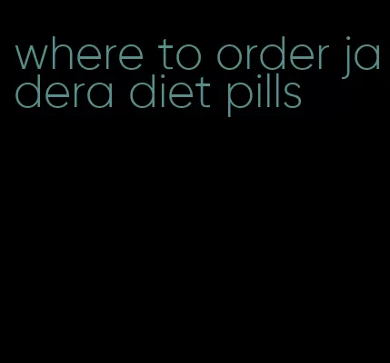 where to order jadera diet pills