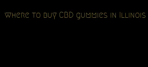 where to buy CBD gummies in Illinois