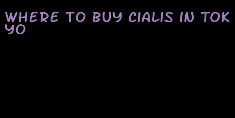 where to buy Cialis in Tokyo