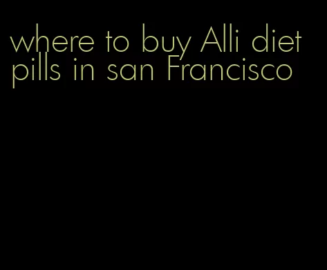 where to buy Alli diet pills in san Francisco