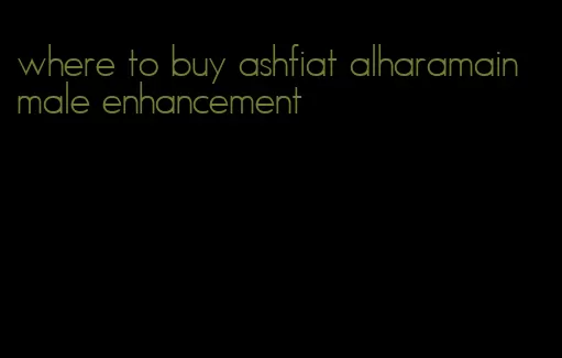 where to buy ashfiat alharamain male enhancement