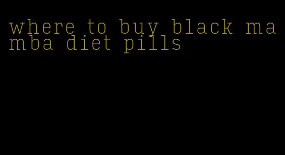 where to buy black mamba diet pills