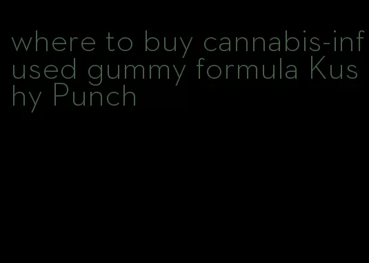 where to buy cannabis-infused gummy formula Kushy Punch