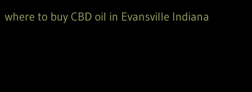 where to buy CBD oil in Evansville Indiana