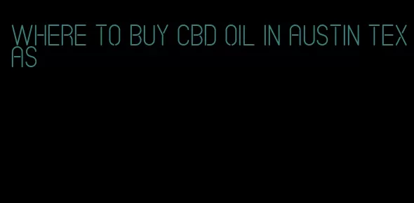 where to buy CBD oil in Austin texas