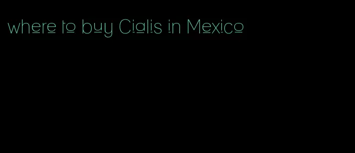 where to buy Cialis in Mexico