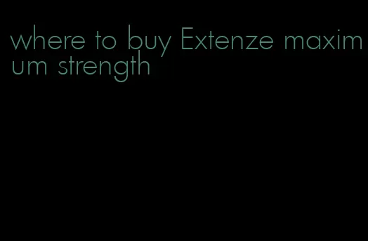 where to buy Extenze maximum strength