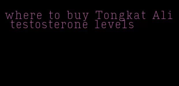 where to buy Tongkat Ali testosterone levels