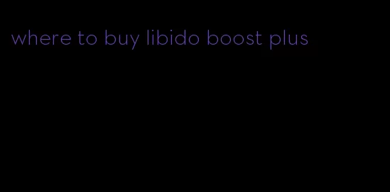 where to buy libido boost plus