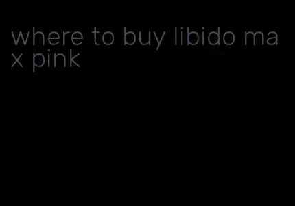 where to buy libido max pink