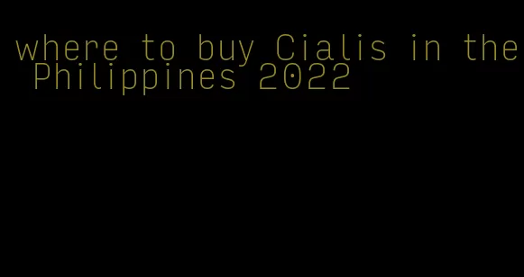 where to buy Cialis in the Philippines 2022