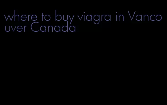 where to buy viagra in Vancouver Canada