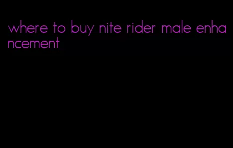 where to buy nite rider male enhancement