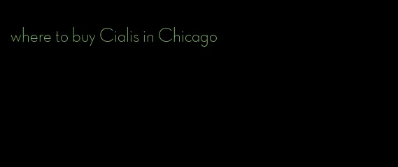 where to buy Cialis in Chicago