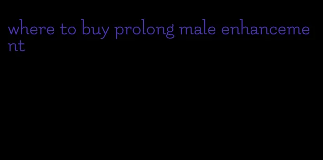 where to buy prolong male enhancement