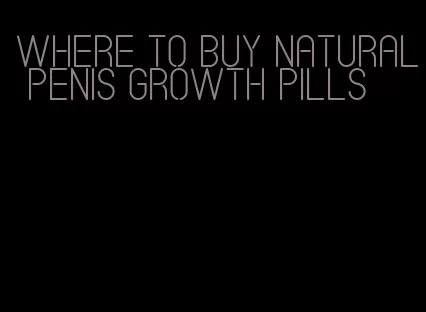 where to buy natural penis growth pills