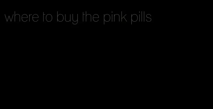 where to buy the pink pills