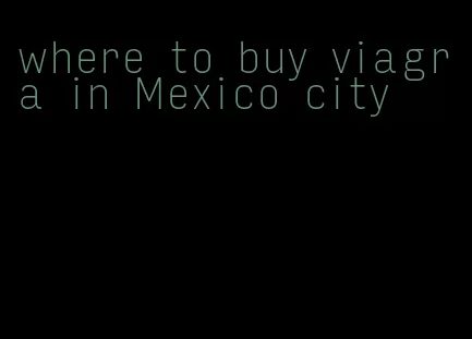 where to buy viagra in Mexico city