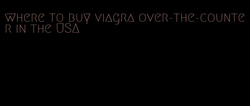 where to buy viagra over-the-counter in the USA