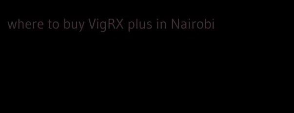 where to buy VigRX plus in Nairobi