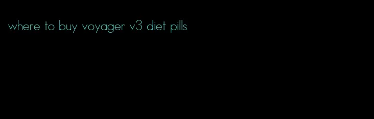 where to buy voyager v3 diet pills