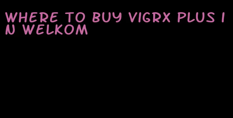 where to buy VigRX plus in Welkom