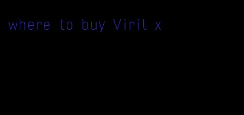 where to buy Viril x