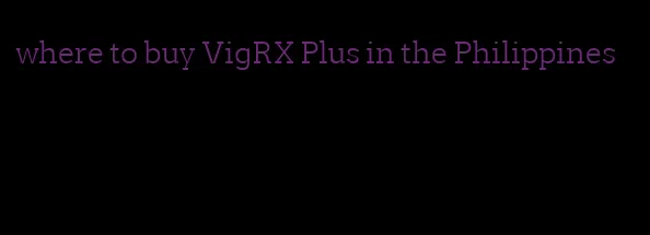 where to buy VigRX Plus in the Philippines