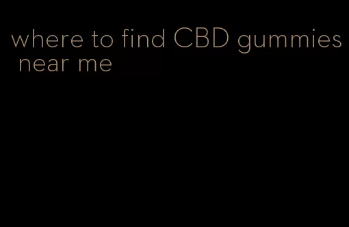 where to find CBD gummies near me