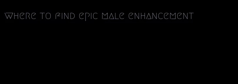 where to find epic male enhancement