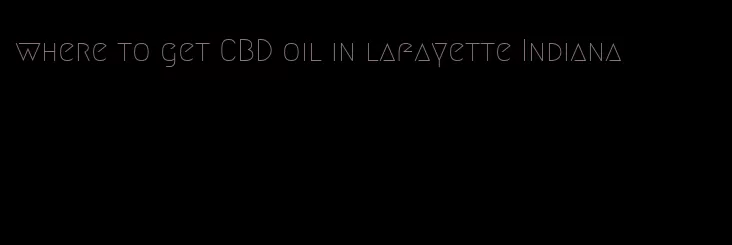 where to get CBD oil in lafayette Indiana