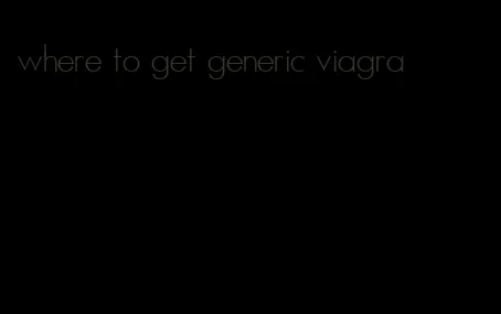 where to get generic viagra