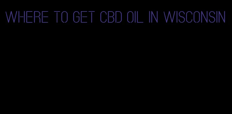 where to get CBD oil in Wisconsin