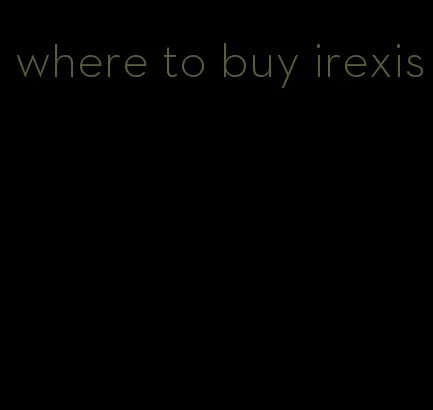 where to buy irexis