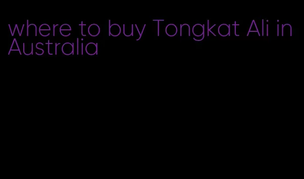 where to buy Tongkat Ali in Australia