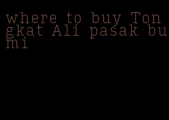 where to buy Tongkat Ali pasak bumi