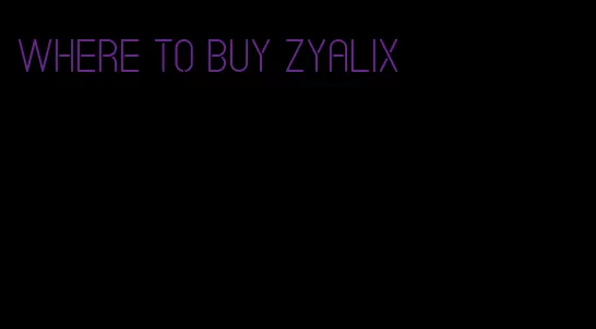 where to buy zyalix