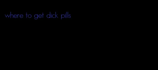 where to get dick pills