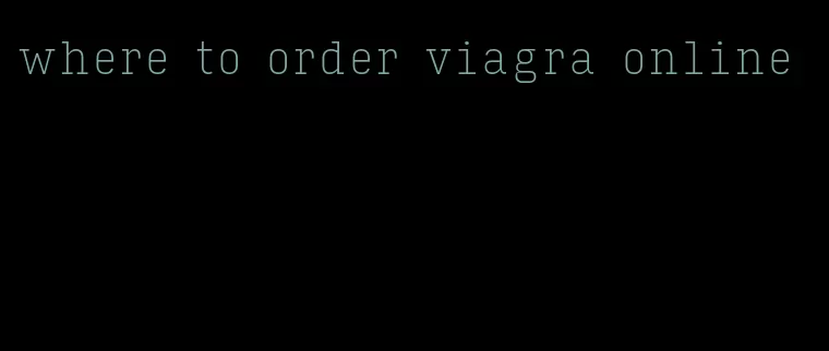 where to order viagra online