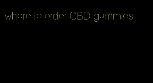 where to order CBD gummies