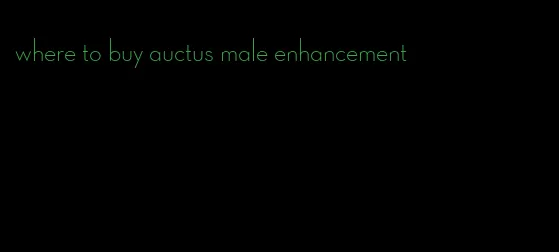 where to buy auctus male enhancement