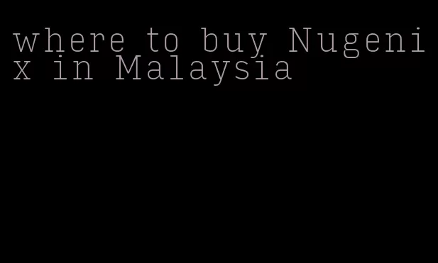 where to buy Nugenix in Malaysia