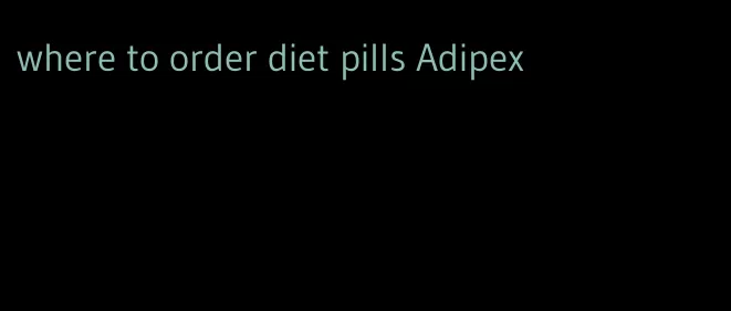 where to order diet pills Adipex