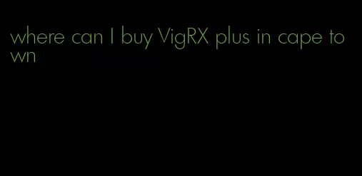 where can I buy VigRX plus in cape town