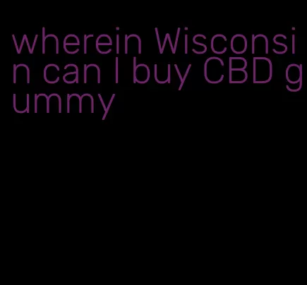 wherein Wisconsin can I buy CBD gummy