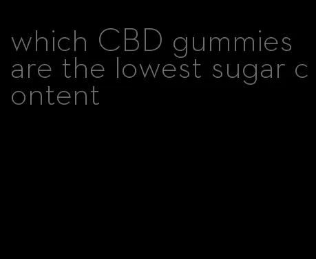 which CBD gummies are the lowest sugar content