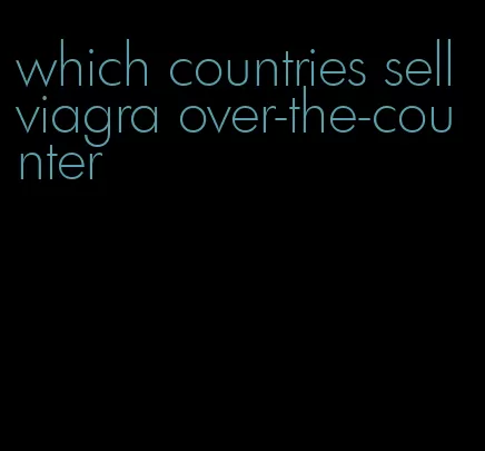 which countries sell viagra over-the-counter