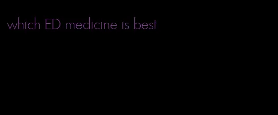 which ED medicine is best